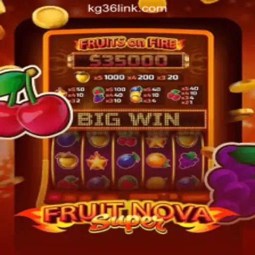 FruitNovaSuper: Your Ultimate Guide to the Trailblazing Slot Game at KG36.COM Online Casino Philippines